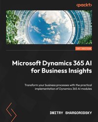 Microsoft Dynamics 365 AI for Business Insights - Dmitry Shargorodsky - ebook