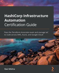 HashiCorp Infrastructure Automation Certification Guide - Ravi Mishra - ebook
