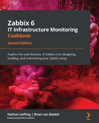 Zabbix 6 IT Infrastructure Monitoring Cookbook - Nathan Liefting - ebook