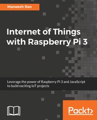 Internet of Things with Raspberry Pi 3 - Maneesh Rao - ebook