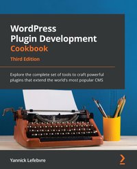 WordPress Plugin Development. Cookbook - Yannick Lefebvre - ebook