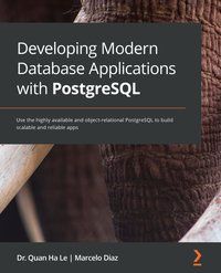 Developing Modern Database Applications with PostgreSQL - Dr. Quan Ha Le - ebook