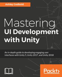 Mastering UI Development with Unity - Ashley Godbold - ebook