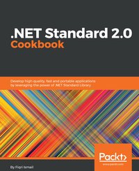 .NET Standard 2.0 Cookbook - Fiqri Ismail - ebook