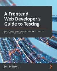A Frontend Web Developer's Guide to Testing - Eran Kinsbruner - ebook