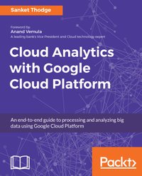 Cloud Analytics with Google Cloud Platform - Sanket Thodge - ebook
