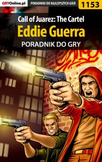 Call of Juarez: The Cartel - Eddie Guerra - poradnik do gry - Szymon Liebert - ebook