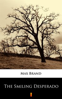 The Smiling Desperado - Max Brand - ebook