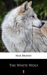 The White Wolf - Max Brand - ebook