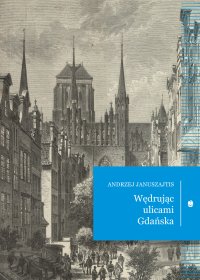 Wędrując ulicami Gdańska - Andrzej Januszajtis - ebook