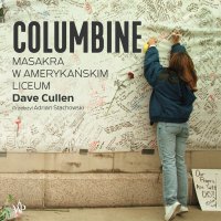 Columbine. Masakra w amerykańskim liceum - Dave Cullen - audiobook