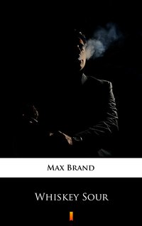 Whiskey Sour - Max Brand - ebook