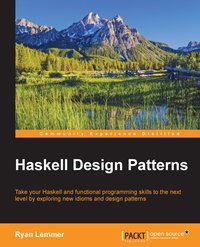 Haskell Design Patterns - Ryan Lemmer - ebook