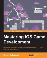 Mastering iOS Game Development - Miguel DeQuadros - ebook