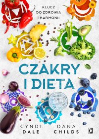 Czakry i dieta. Klucz do zdrowia i harmonii - Dana Childs - ebook