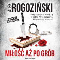 Miłość aż po grób - Alek Rogoziński - audiobook