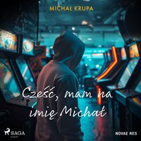 Cześć, mam na imię Michał - Michał Krupa - audiobook