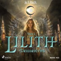 Lilith. Tom 1. Dziedzictwo - Jo.E.Rach. - audiobook