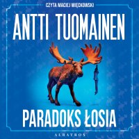 Paradoks łosia - Antti Tuomainen - audiobook