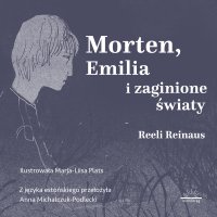Morten, Emilia i zaginione światy - Reeli Reinaus - audiobook