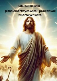Jezus Zmartwychwstał, prawdziwie zmartwychwstał - Rafał Sulikowski - ebook