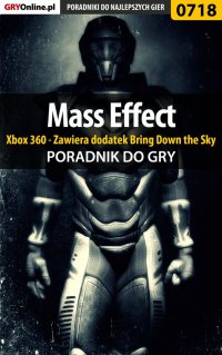 Mass Effect - Xbox 360 - Zawiera dodatek Bring Down the Sky - poradnik do gry - Artur "Metatron" Falkowski - ebook