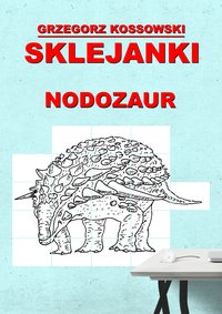 Sklejanki. Nodozaur - Grzegorz Kossowski - ebook