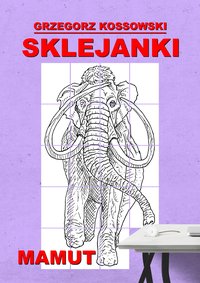 Sklejanki. Mamut - Grzegorz Kossowski - ebook