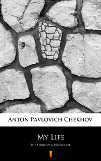 My Life - Anton Pavlovich Chekhov - ebook