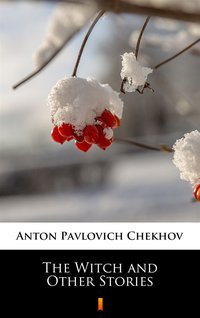 The Witch and Other Stories - Anton Pavlovich Chekhov - ebook