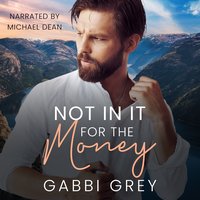 Not in It for the Money - Gabbi Grey - audiobook
