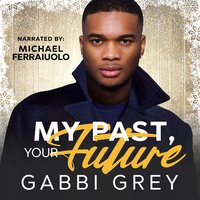 My Past, Your Future - Gabbi Grey - audiobook