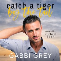 Catch a Tiger by the Tail - Gabbi Grey - audiobook