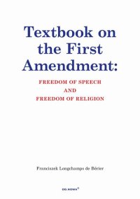 Textbook on the First Amendment: Freedom of speech and freedom of religion - Franciszek Longchamps de Bérier - ebook