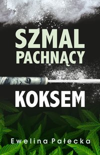 Szmal pachnący koksem - Ewelina Pałecka - ebook