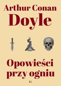 Opowieści przy ogniu - Arthur Conan Doyle - ebook