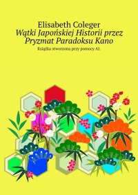 Wątki Japońskiej Historii przez Pryzmat Paradoksu Kano - Elisabeth Coleger - ebook