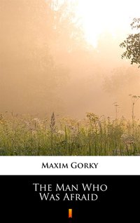 The Man Who Was Afraid - Maxim Gorky - ebook