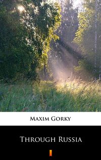 Through Russia - Maxim Gorky - ebook