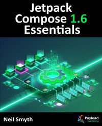 Jetpack Compose 1.6 Essentials - Neil Smyth - ebook