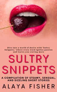 Sultry Snippets - Alaya Fisher - ebook
