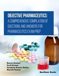 Objective Pharmaceutics: A Comprehensive Compilation of Questions and Answers for Pharmaceutics Exam Prep - Beena Kumari - ebook