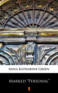 Marked „Personal” - Anna Katharine Green - ebook