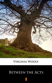 Between the Acts - Virginia Woolf - ebook