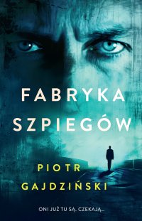 Fabryka szpiegów - Piotr Gajdziński - ebook