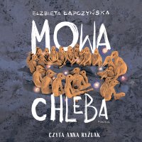 Mowa chleba - Elżbieta Łapczyńska - audiobook