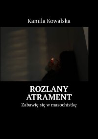 Rozlany atrament - Kamila Kowalska - ebook