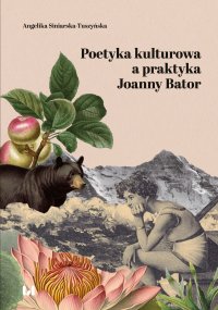 Poetyka kulturowa a praktyka Joanny Bator - Angelika Siniarska-Tuszyńska - ebook