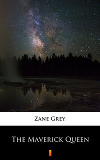 The Maverick Queen - Zane Grey - ebook