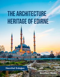 The Architecture Heritage of Edirne - Nevnihal Erdoğan - ebook